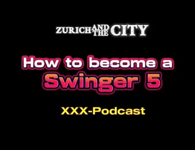 How to Become a Swinger Part 5 XXX-podcast