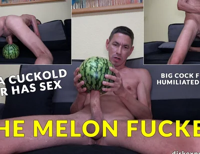 My Big Dick for the Melon - Hardcore Melon Fucking