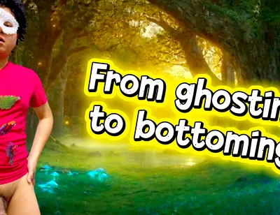 He Was Ghosted at First but Got Bottomed the Next Time