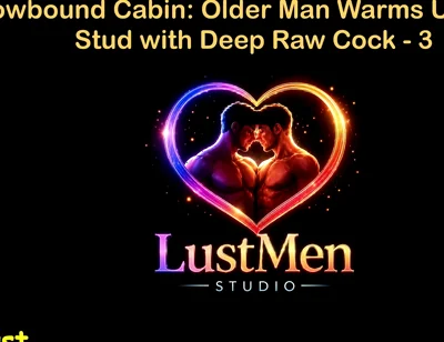 English Audio Gay Sex Story - Snowbound Cabin Older Man Warms up Young Stud with Deep Raw Cock - Part 3