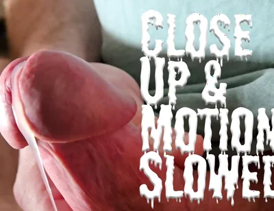 C.u.m.s - Close up and Motion Slowed - Solo Cumshot Part 43